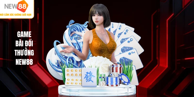 Game bài đổi thưởng NEW88